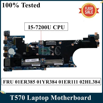 Pentru Lenovo Thinkpad T570 Placa de baza Laptop I5-7200U CPU DDR4 E-1 448.0AB08.0011 FRU 01ER385 01YR384 01ER111 02HL384