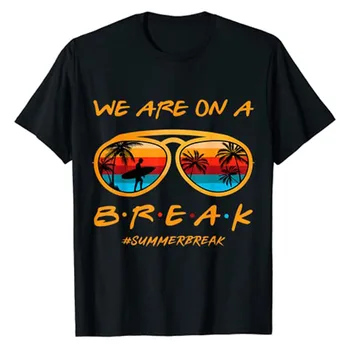 Curcubeu Suntem într-O Pauză Profesor vacanța de Vară T-Shirt Alo-Moda de Vară de Vacanță Graphic Tee Top Iubitor de Plajă Vacanță Haine