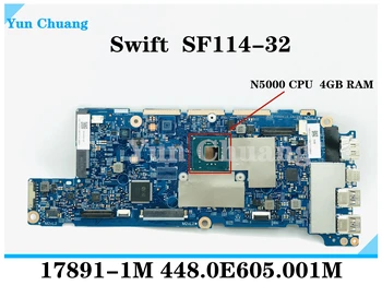 Pentru Acer Swift SF114-32 laptop placa de baza NBGXU11003 NB.GXU11.003 17891-1M 448.0E605.001M Placa de baza Cu N4100/Ñ5000 CPU 4G RAM