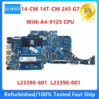 Renovat Pentru Hp 14-CM 14T-CM 245 G7 Laptop Placa de baza L23390-601 L23390-001 Cu A4-9125 CPU 6050A2983401-MB-A02