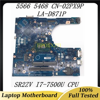CN-02PX9P 02PX9P 2PX9P de Înaltă Calitate Pentru DELL 5566 5468 5568 Laptop Placa de baza LA-D871P Cu I7-7500U CPU 100% Complet de Lucru Bine