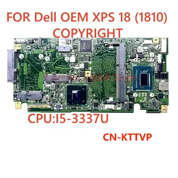 PENTRU Dell XPS 18 (1810) placa de baza numărului NC-KTTVP C0PYRIGHT 100% de încercare complet funcțională cu onboard Intel Core i5-3337U CPU